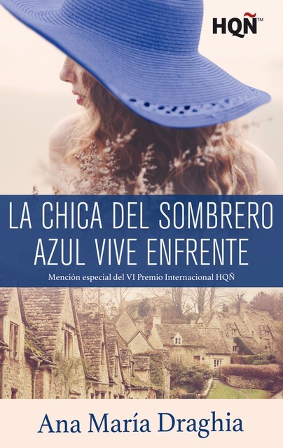 La chica del sombrero azul vive enfrente (Mención VI Premio Internacional HQÑ), Ana María Draghia