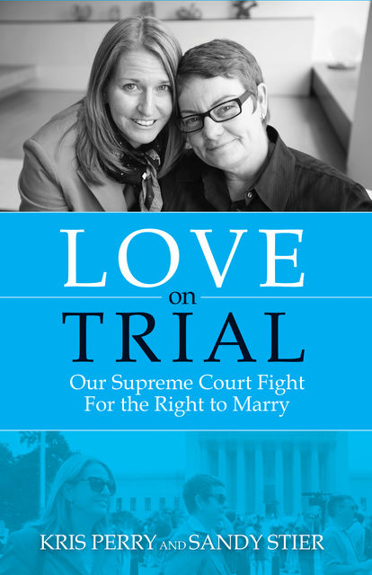 Love on Trial, Kris Perry, Sandy Stier