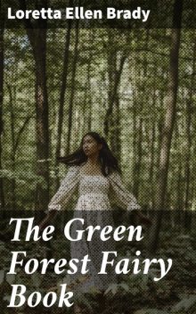 The Green Forest Fairy Book, Loretta Ellen Brady