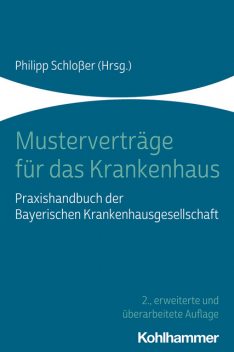 Musterverträge für das Krankenhaus, Rainer Metzger, Alexander Schraml, Antje Reimann, Christel Köhler-Hohmann, Christian Müller-Jonies, Christine Brunner, Christoph Heppekausen, Daniel Lahne, Gunter Bienert, Juliane Lieb, Katrin Höcherl, Konrad Stolz, Rene Kessel, Thomas Rüger, Tina Marscha