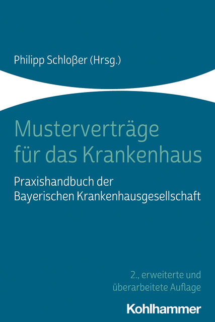 Musterverträge für das Krankenhaus, Rainer Metzger, Alexander Schraml, Antje Reimann, Christel Köhler-Hohmann, Christian Müller-Jonies, Christine Brunner, Christoph Heppekausen, Daniel Lahne, Gunter Bienert, Juliane Lieb, Katrin Höcherl, Konrad Stolz, Rene Kessel, Thomas Rüger, Tina Marscha