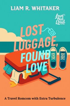 Lost Luggage, Found Love, Liam R. Whitaker