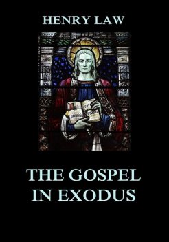 The Gospel in Exodus, Henry Law