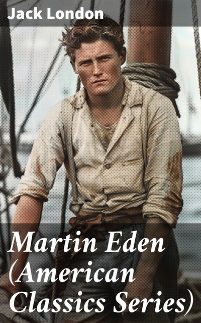 Martin Eden (Penguin American Library), Jack London