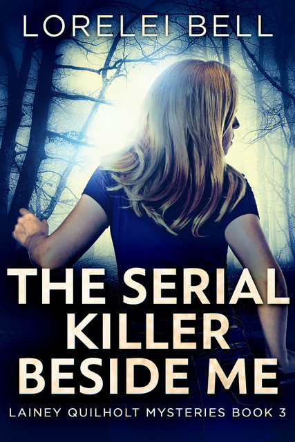 The Serial Killer Beside Me, Lorelei Bell