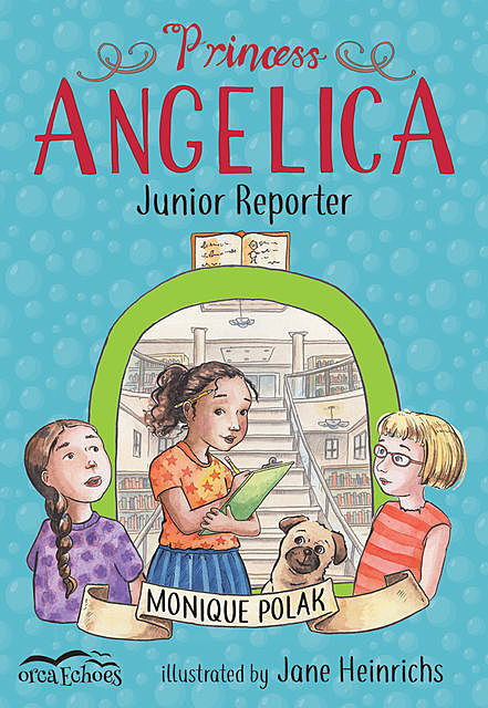 Princess Angelica, Junior Reporter, Monique Polak
