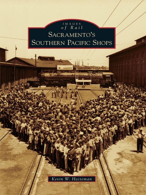 Sacramento's Southern Pacific Shops, Kevin Hecteman