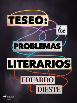 Teseo: Los problemas literarios, Eduardo Dieste