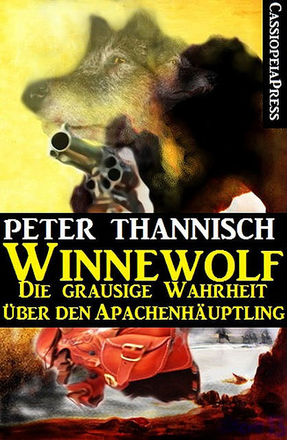 Winnewolf – Die grausige Wahrheit über den Apachenhäuptling, Peter Thannisch