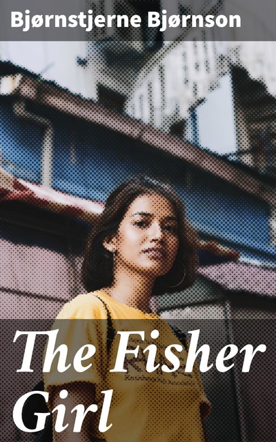 The Fisher Girl, Bjørnstjerne Bjørnson