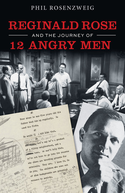 Reginald Rose and the Journey of 12 Angry Men, Phil Rosenzweig