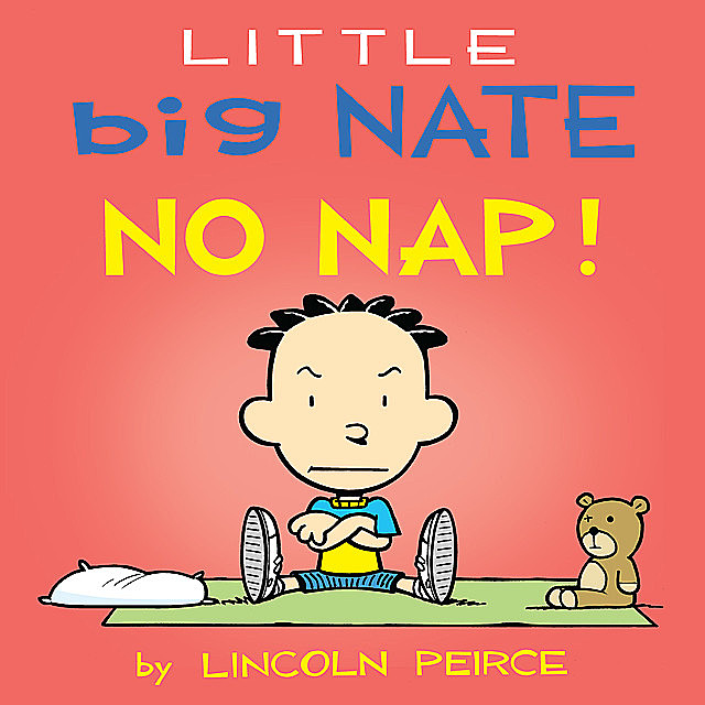 Little Big Nate: No Nap, Lincoln Peirce
