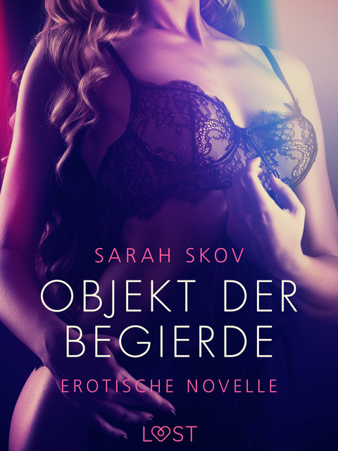 Objekt der Begierde – Erotische Novelle, Sarah Skov