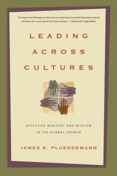 Leading Across Cultures, James E. Plueddemann