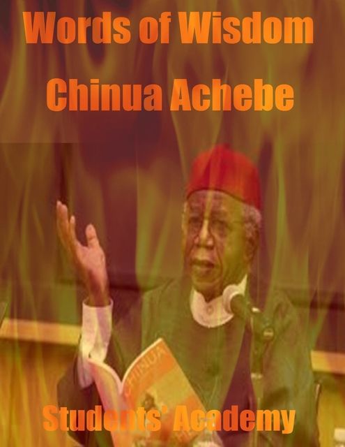 Words of Wisdom: Chinua Achebe, Students' Academy