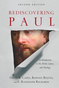 Rediscovering Paul, David Capes, Rodney Reeves, E. Randolph Richards