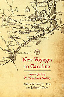 New Voyages to Carolina, Jeffrey J. Crow, Larry E. Tise