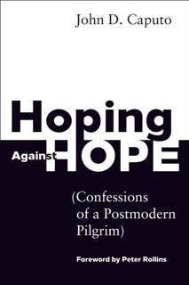 Hoping Against Hope, John D.Caputo