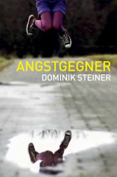 Angstgegner, Dominik Steiner