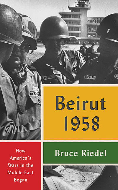 Beirut 1958, Bruce Riedel