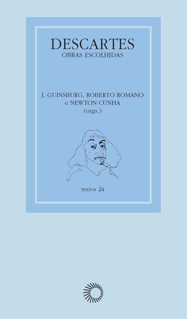 Descartes: obras escolhidas, J. Guinsburg, Newton Cunha, Roberto Romano