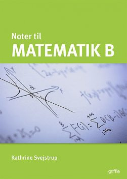 Matematik B noter, Kathrine Svejstrup