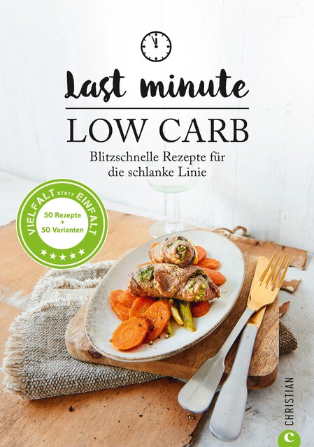 Low Carb: Last Minute Low Carb. Blitzschnelle Rezepte für die schlanke Linie. Kochbuch für die kohlenhydratarme Ernährung. Kochen ohne Kohlenhydrate, Margit Proebst
