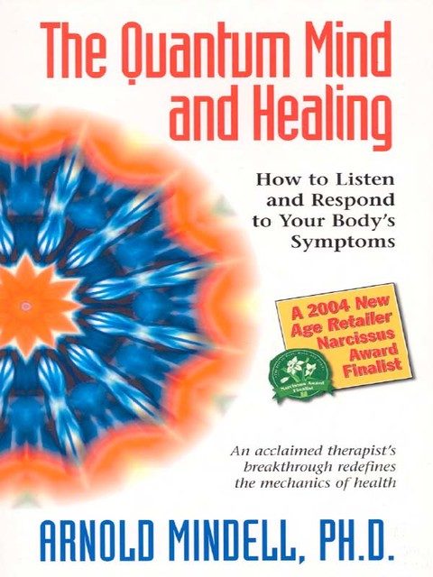The Quantum Mind and Healing, Arnold Mindell