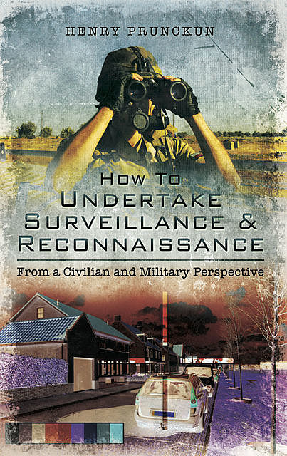 How to Undertake Surveillance and Reconnaissance, Henry Prunckun