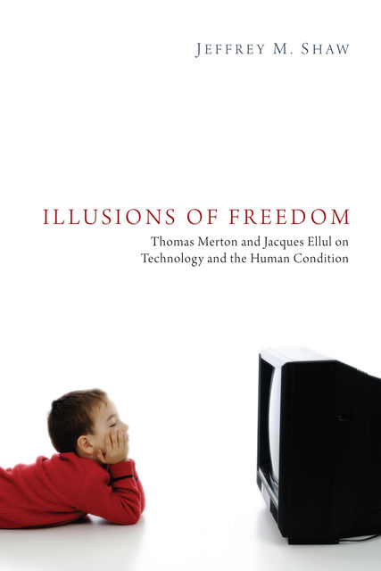 Illusions of Freedom, Jeffrey M. Shaw