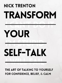 Transform Your Self-Talk, Nick Trenton