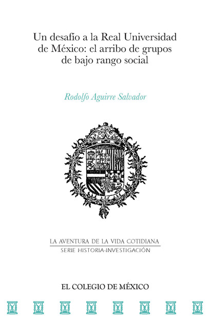 Un desafío a la Real Universidad de México, Rodolfo Aguirre Salvador