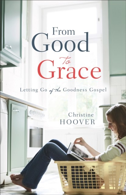 From Good to Grace, Christine Hoover