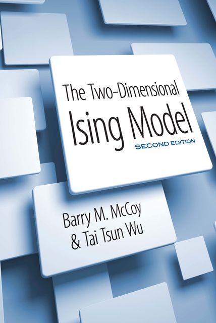 The Two-Dimensional Ising Model, Barry M.McCoy, Tai Tsun Wu