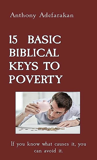 15 BASIC BIBLICAL KEYS TO POVERTY, Anthony Adefarakan