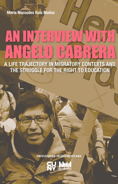 An interview with Angelo Cabrera. A life trajectory in migratory contexts and the struggle for the right to education, María Mercedes Ruiz Muñoz