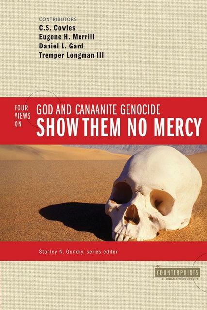 Show Them No Mercy, Tremper Longman III, C.S. Cowles, Daniel L. Gard, Eugene H. Merrill