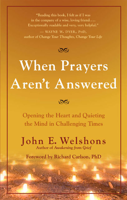 When Prayers Aren't Answered, John E.Welshons