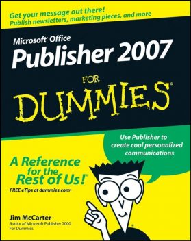 Microsoft Office Publisher 2007 For Dummies, Jacqui Salerno Mabin, Jim McCarter