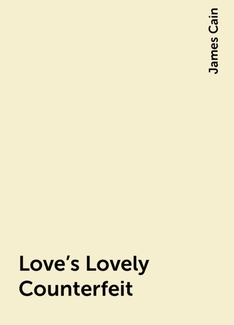 Love's Lovely Counterfeit, James Cain