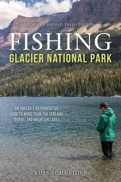 Fishing Glacier National Park, Russ Schneider