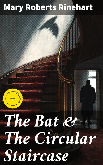 The Bat & The Circular Staircase, Mary Roberts Rinehart
