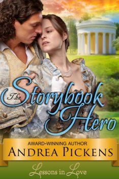 The Storybook Hero (Lessons in Love, Book 3), Andrea Pickens