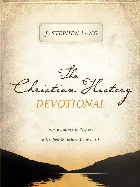 The Christian History Devotional, J.Stephen Lang