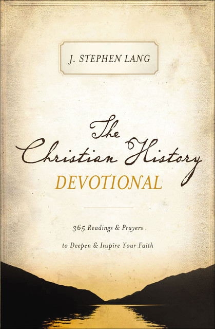 The Christian History Devotional, J.Stephen Lang