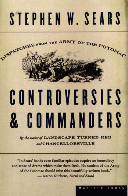 Controversies & Commanders, Stephen W. Sears