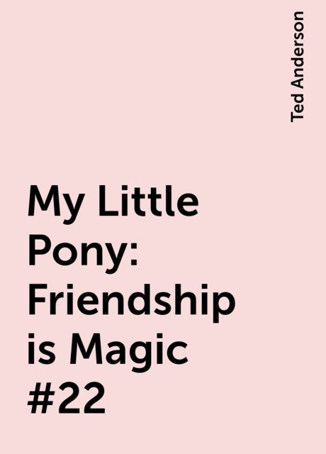 My Little Pony: Friendship is Magic #22, Ted Anderson