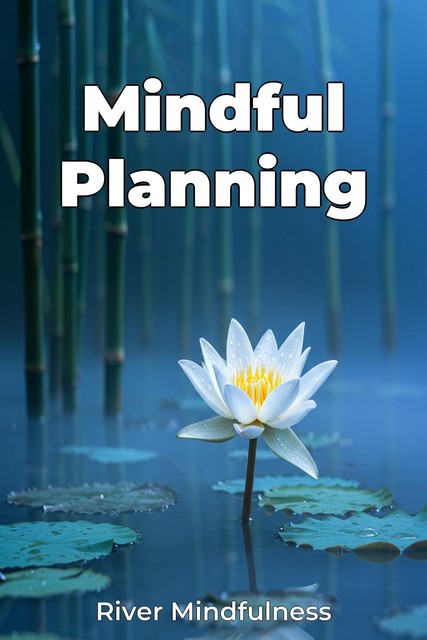 Mindful Planning, River Mindfulness