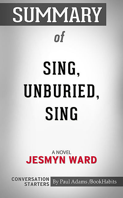 Summary of Sing, Unburied, Sing, Paul Adams