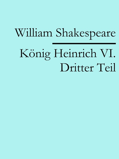 König Heinrich VI. – Teil 3, William Shakespeare